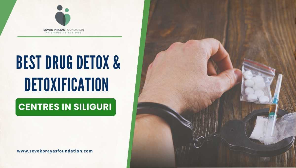 Best Drug Detox & Detoxification Centres in Siliguri: Sevok Prayas Foundation