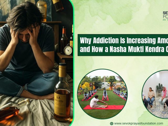 Why Addiction Is Increasing Among Youth and How a Nasha Mukti Kendra Can Help