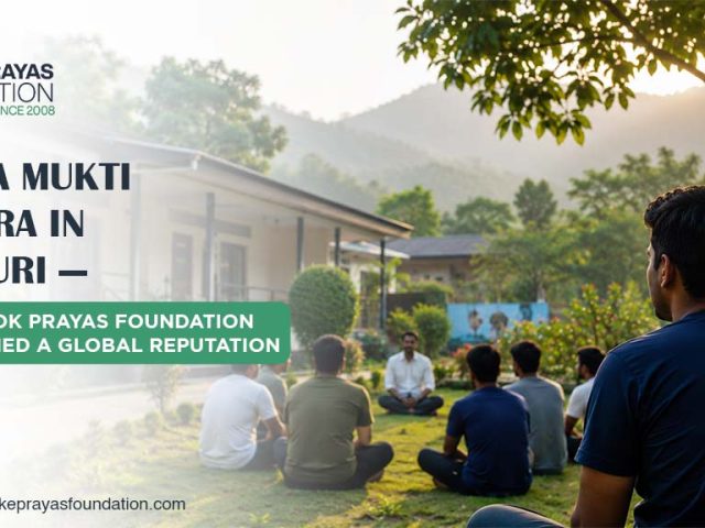Nasha Mukti Kendra in Siliguri – Why Sevok Prayas Foundation Has Earned a Global Reputation