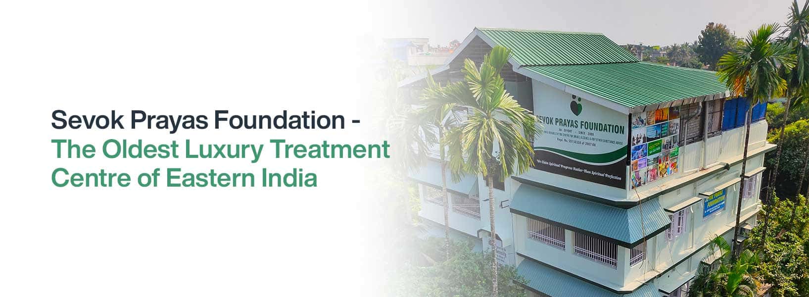 Sevok Prayas Foundation - The Oldest Luxury Treatment Centre of Eastern India. 